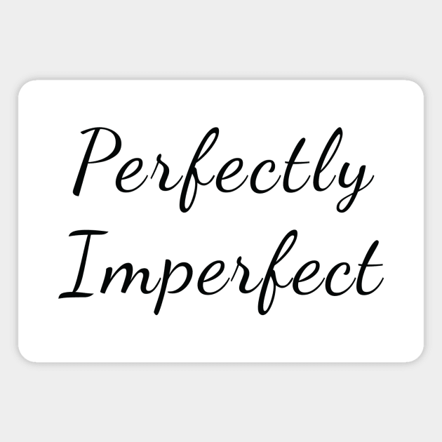 Perfectly Imperfect Black Typography Magnet by DailyQuote